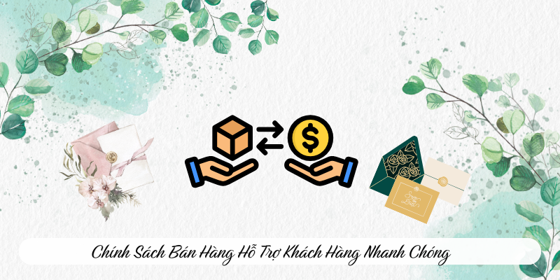Chính sách bán hàng hỗ trợ khách hàng nhanh chóng